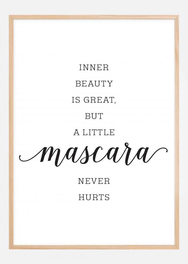 Inner beauty is great, but a little mascara never hurts Póster
