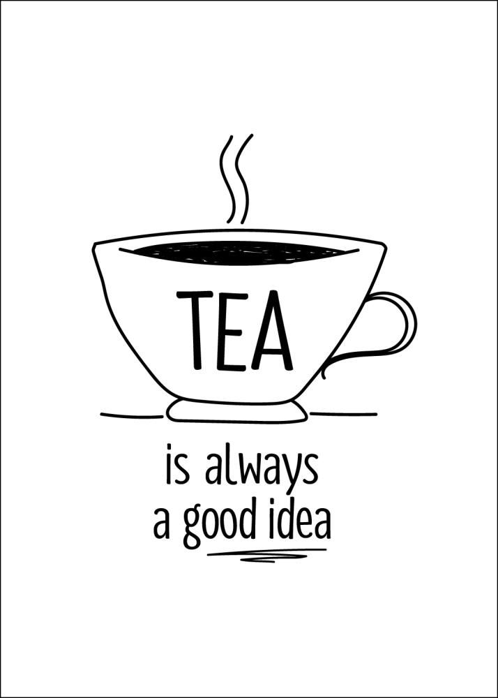 Tea is always a good idea Póster