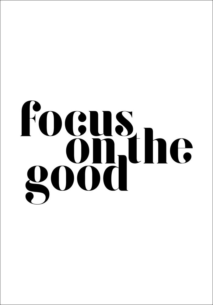 Focus on the good Póster