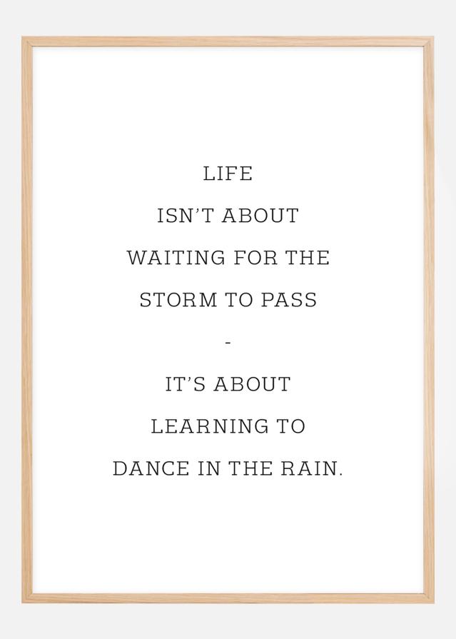 Life isn't about waiting for the storm to pass Póster